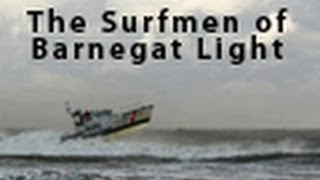 The Surfmen of Barnegat Light [upl. by Judah]