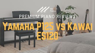 🎹 Yamaha P125 vs Kawai ES120  Digital Piano Comparison Review amp Demo 🎹 [upl. by Lynnea]