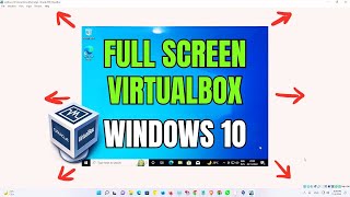 How to Display Windows 10 in Full Screen on VirtualBox 2024 [upl. by Pangaro]