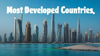 Top 10 Developed Countries in the World and What Makes Them Stand Out [upl. by Anirda]