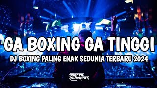 GA BOXING GA TINGGI  DJ BOXING MEDAN FULL BASS PALING ENAK SEDUNIA BIKIN KETINGGIAN TERBARU 2024 [upl. by Naelcm439]