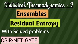 Statistical Thermodynamics 2 Ensembles  Residual Entropy  solutions csirnet gate exams [upl. by Ithsav435]