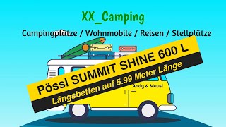 😱 Unglaublich  Längsbetten bei 599 Meter  PÖSSL SUMMIT SHINE 600 L Camper Van Modell 2024 [upl. by Nahtahoj691]