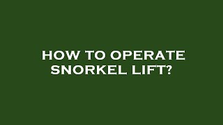 How to operate snorkel lift [upl. by Novaelc]