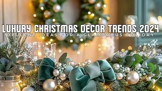 Luxury Christmas Decor Trends 2024  Opulent Ideas for a Glamorous Holiday [upl. by Hendrick464]