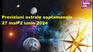 Previziuni Astrale saptamanale 27 mai 2 iunie 2024 [upl. by Alisan]