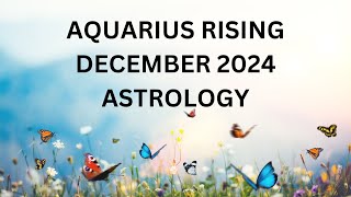 AQUARIUS RISING DECEMBER ASTROLOGY 2024 [upl. by Auqcinahs]