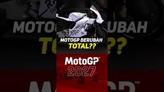 MOTOGP 2027 BERUBAH TOTAL [upl. by Akinej]