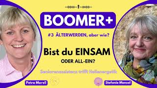 Bist du EINSAM oder ALLEIN  Podcast 3 BOOMER Älterwerden aber wie [upl. by Prisilla]