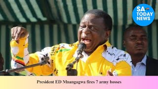 President ED Mnangagwa fires 7 army bosses [upl. by Wichern]