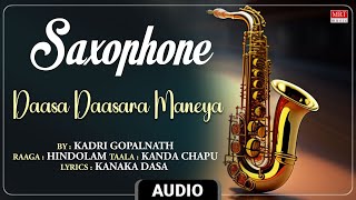 Carnatic Classical Instrumental  Saxophone  Daasa Daasara Maneya  By Kadri Gopalnath [upl. by Albie386]