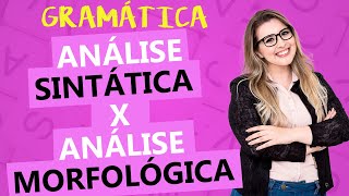 QUAL A DIFERENÇA ENTRE ANÁLISE SINTÁTICA E ANÁLISE MORFOLÓGICA  Profa Pamba [upl. by Ykciv]