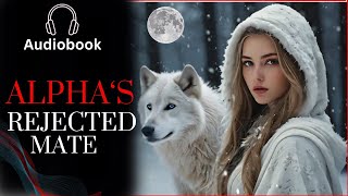 Alphas Rejected Mate  Werewolf Shifter Romance Audiobook [upl. by Itaws]