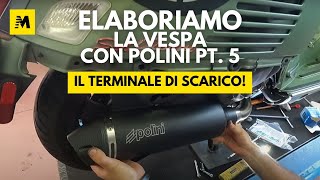 Elaboriamo la Vespa 300 GTS con Polini PT 5 Il terminale [upl. by Pomfrey]