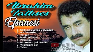 KALBİMDE SEVDA GÜLÜMSÜN  İBRAHİM TATLISES Şarkıları  جميع اغاني الاسطوره ابراهيم تاتليس القد [upl. by Ennaillek]