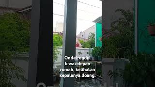 Ondelondel lewat depan rumah kelihatan kepalanya doang [upl. by Delos]