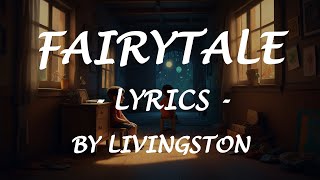 FAIRYTALE  Lyrics  by Livingston [upl. by Adnulahs]