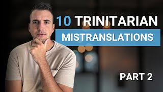 Top 10 Trinitarian Mistranslations In The New Testament Part 2 [upl. by Dione]