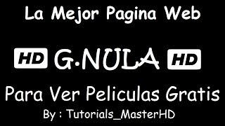 Como Ver Peliculas Gratis gnula  TutorialsMasterHD  Primer Video D [upl. by Zasuwa]