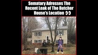 Sematary Addresses the Recent Leak of the Butcher Houses Location [upl. by Yanttirb]