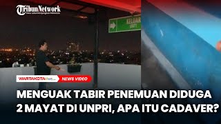 Menguak Tabir Penemuan Diduga 2 Mayat di Unpri Apa Itu Cadaver [upl. by Lyrrehs]