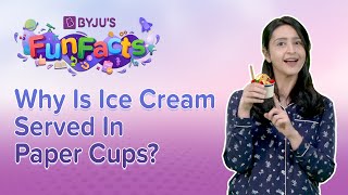 What Is The Science Behind Using Paper Ice Cream Cups  BYJUS Fun Facts [upl. by Malvia369]