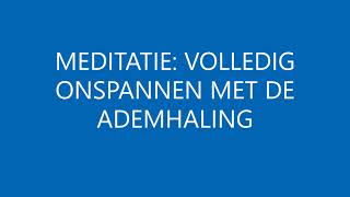 MEDITATIE VOLLEDIG ONTSPANNEN MET DE ADEMHALING [upl. by Abramo]