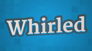 WHIRLED pronunciation • How to pronounce WHIRLED [upl. by Ayhay585]