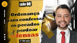 Lição 08 – Ordenança para confessar os pecados e perdoar as ofensas – 2ºTri2024 EBD Betel [upl. by Repsag]