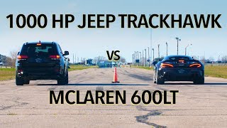 McLaren 600LT vs 1000 HP Jeep Trackhawk Drag Race [upl. by Alaehcim365]