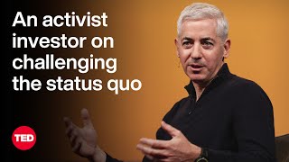 An Activist Investor on Challenging the Status Quo  Bill Ackman  TED [upl. by Fennell]