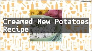 Recipe Creamed New Potatoes Recipe [upl. by Eifos22]