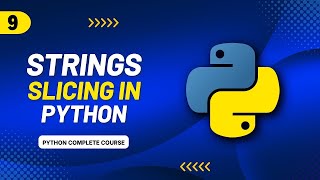 Strings Slicing in Python  Python Tutorial  Day 9 [upl. by Nolrac]