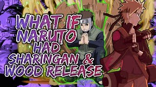 What If Naruto Had Sharingan And Wood Release  PART 1 [upl. by Kiah779]