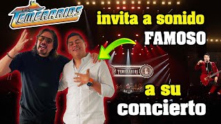 LOS TEMERARIOS INVITAN A SONIDO FAMOSO A SU CONCIERTO Y ESTO PASO  VIDEO VIRAL [upl. by Leina]