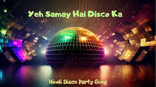 Yeh Samay Hai Disco Ka  Hindi Party Song viral trending song party disco [upl. by Darraj]