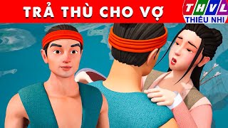 TRẢ THÙ CHO VỢ  Thế giới truyện cổ tích 3D Việt Nam 2024  Phim hoạt hình 3D mới  Sự Tích Việt [upl. by Marwin]