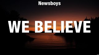 Newsboys  We Believe Lyrics Elevation Worship Hillsong Worship Charity Gayle [upl. by Lorenzo]