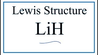 How to Draw the Lewis Dot Structure for LiH Lithium hydride [upl. by Alletnahs]