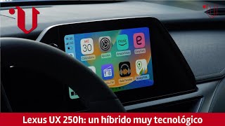 Lexus UX 250h un híbrido muy tecnológico [upl. by Aonian]