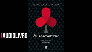 AUDIOLIVRO  Geração de Valor  Flávio Augusto da Silva [upl. by Eceertal810]