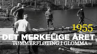 Det merkelige året 1955 Tømmefløting i Glomma [upl. by Koller]