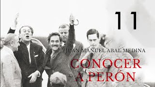 CONOCER A PERON  Juan Manuel Abal Medina  11 Diez puntos [upl. by Pasquale]