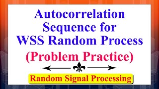 Autocorrelation Sequence for WSS Random Process Problem Practice  Random Signal Processing [upl. by Assilem]