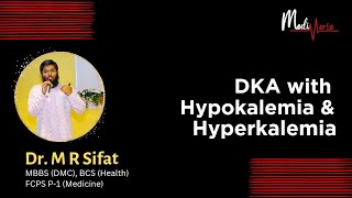 DKA with Hypokalemia amp Hyperkalemia  Medicine  Dr M R Sifat  MediVerse [upl. by Ikcin150]