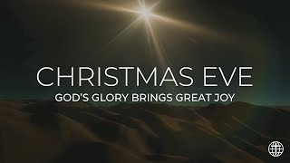 Christmas Eve—Gods Glory Brings Great Joy [upl. by Anilac]