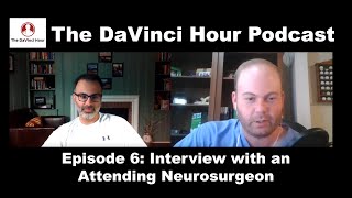 Interview with a Neurosurgeon The DaVinci Hour Podcast Episode 6 [upl. by Akimahs775]