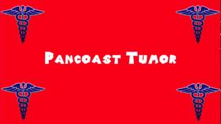 Pronounce Medical Words ― Pancoast Tumor [upl. by Etnovad358]