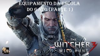 THE WITCHER 3  43 Equipamento da escola do Gato PARTE 1 [upl. by Eellac873]