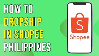 How To Dropship In Shopee Philippines [upl. by Adekam946]